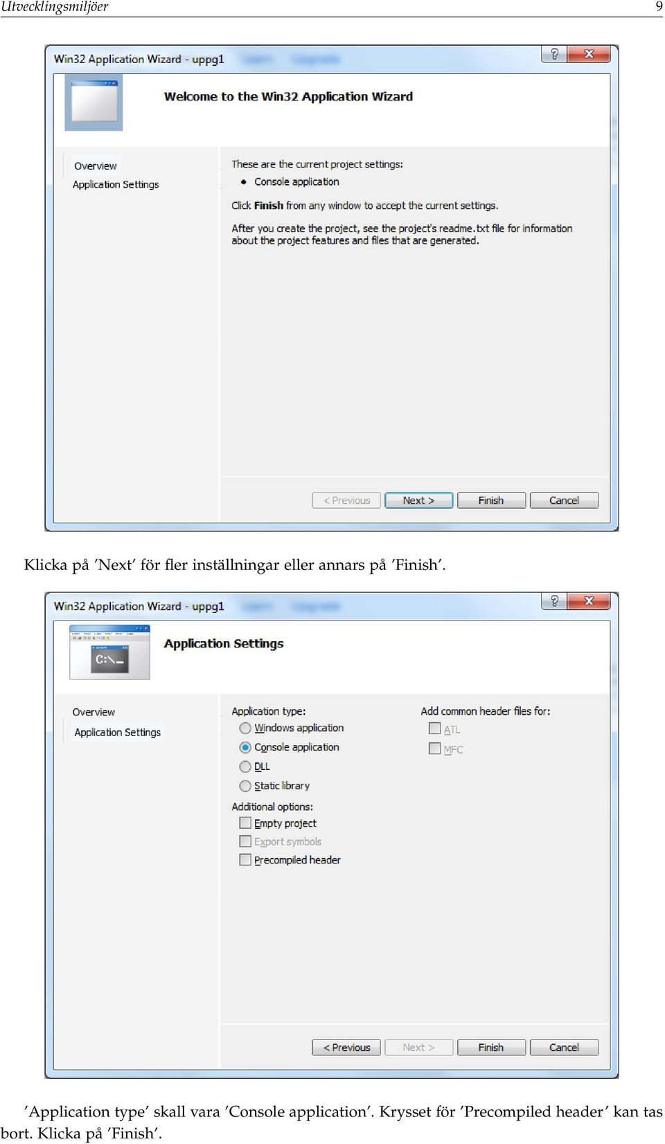 Application type skall vara Console application.