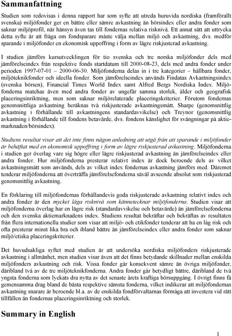 medför sparande i miljöfonder en ekonomisk uppoffring i form av lägre riskjusterad avkastning.