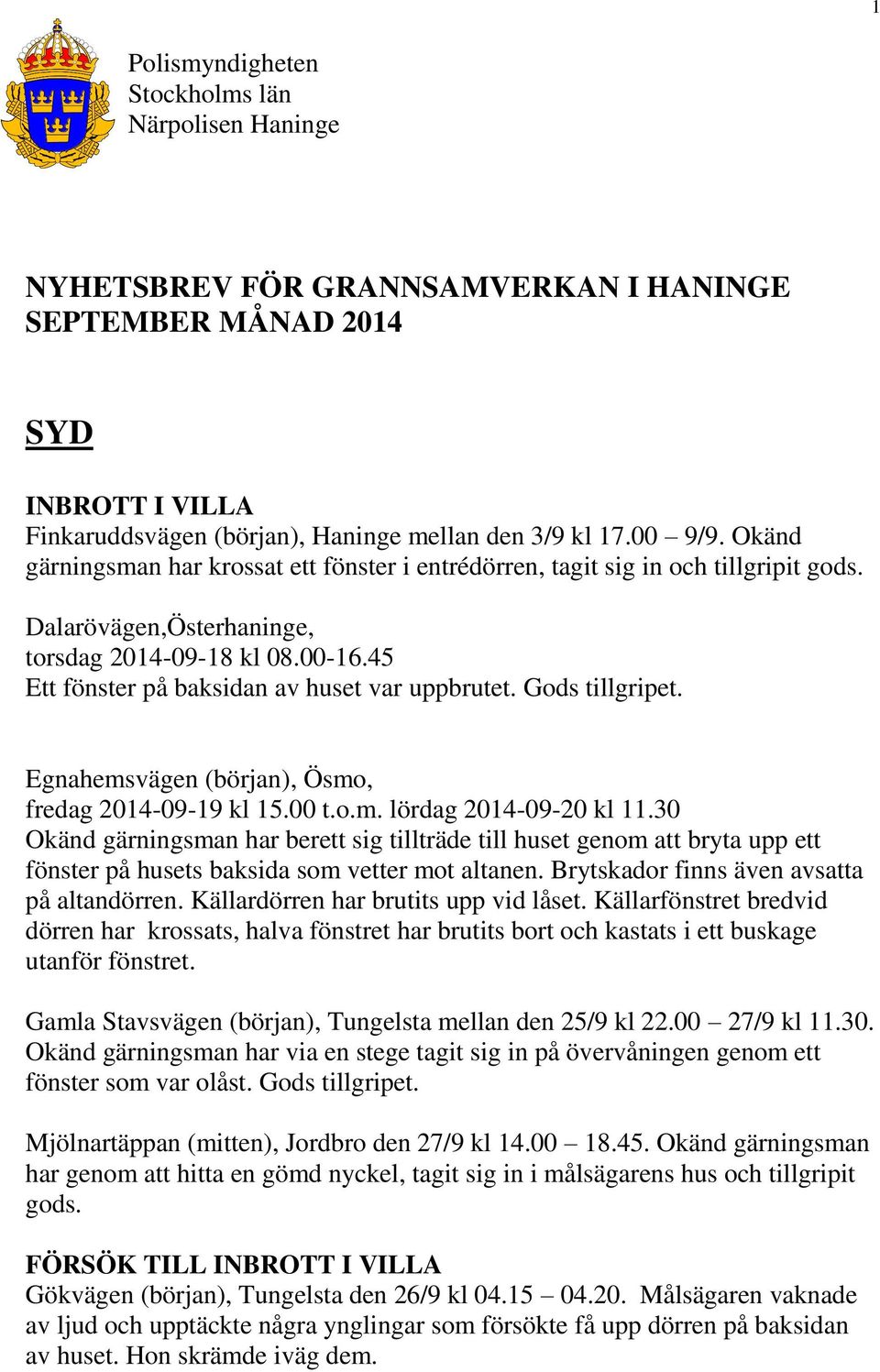 Gods tillgripet. Egnahemsvägen (början), Ösmo, fredag 2014-09-19 kl 15.00 t.o.m. lördag 2014-09-20 kl 11.