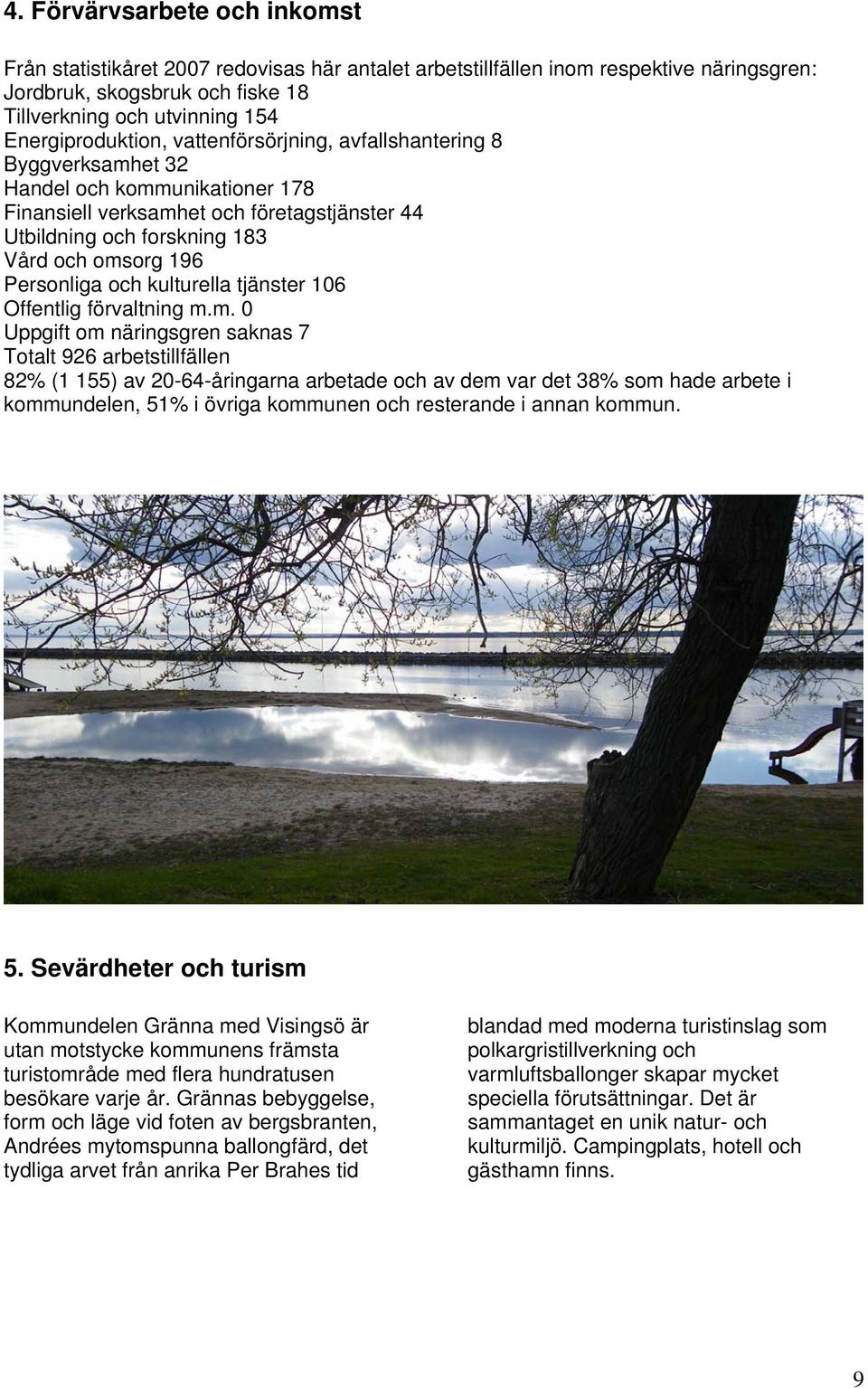 Personliga och kulturella tjänster 106 Offentlig förvaltning m.