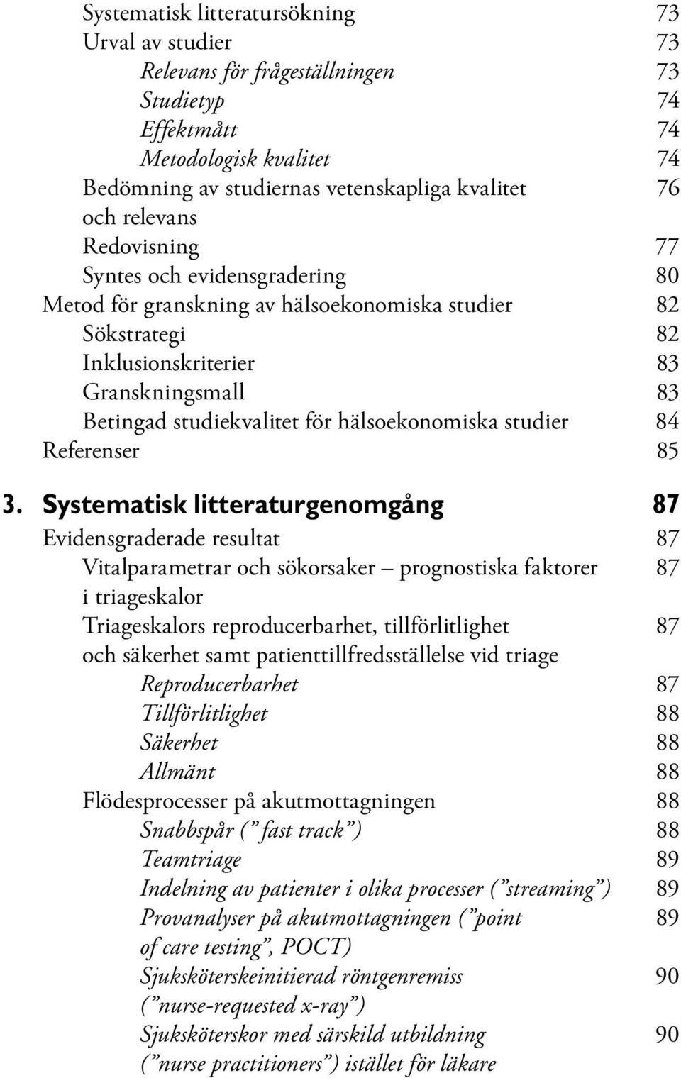 hälsoekonomiska studier 84 Referenser 85 3.