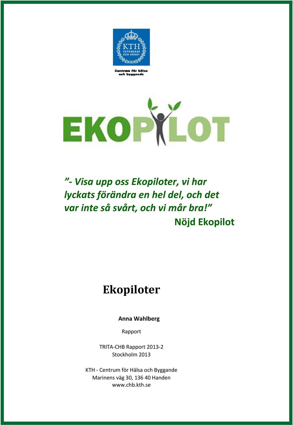 Nöjd Ekopilot Ekopiloter Anna Wahlberg Rapport TRITA CHB Rapport