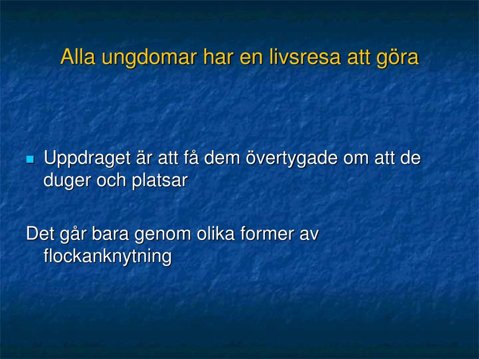 övertygade om att de duger och