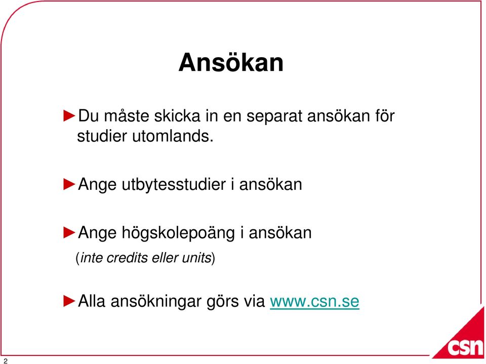 Ange utbytesstudier i ansökan Ange högskolepoäng