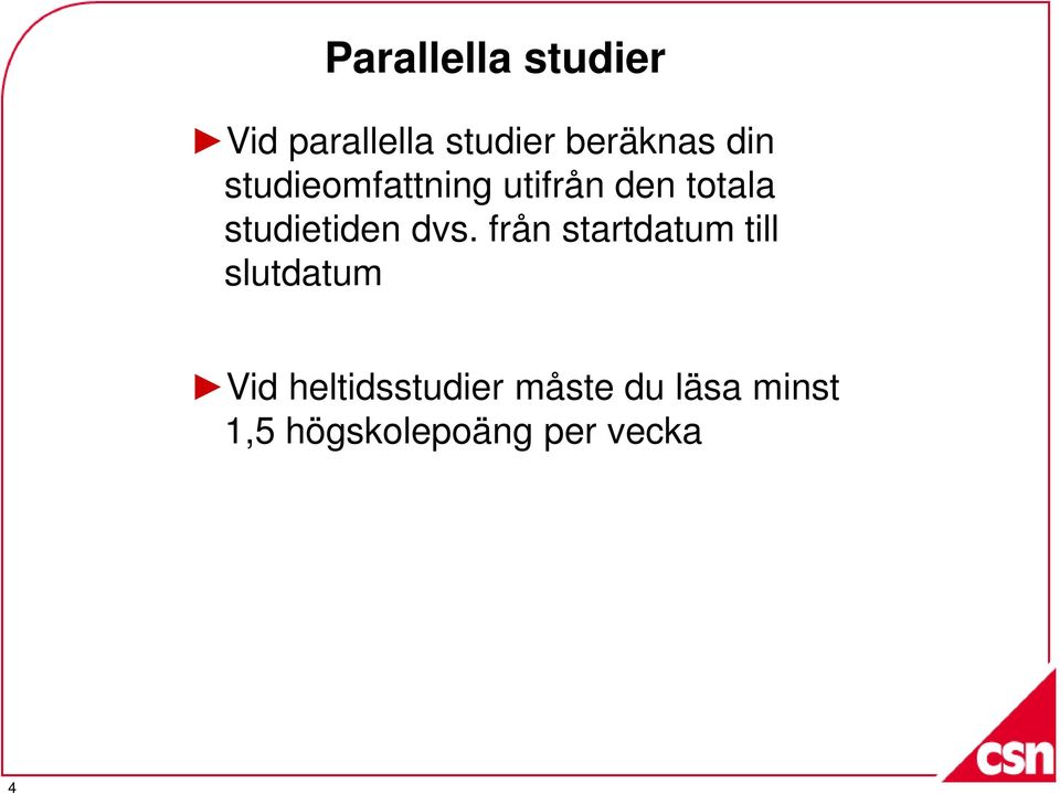 dvs. från startdatum till slutdatum Vid