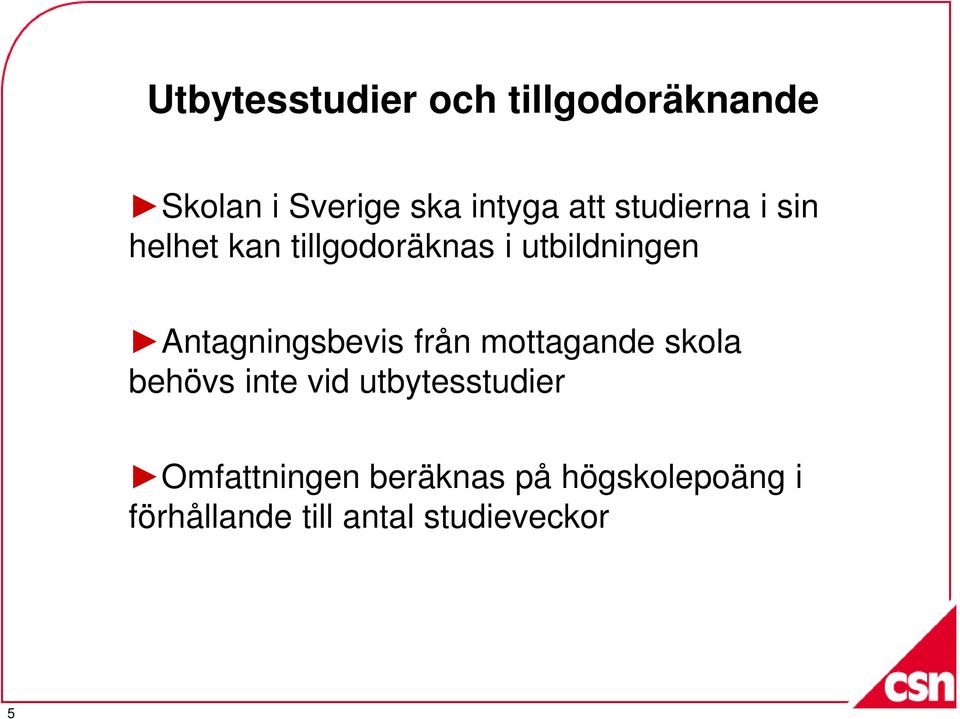 Antagningsbevis från mottagande skola behövs inte vid