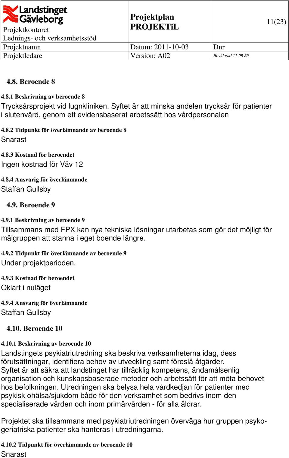 8.4 Ansvarig för överlämnande Staffan Gullsby 4.9.