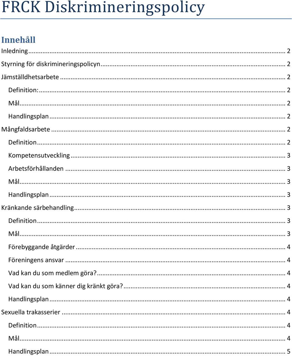 .. 3 Arbetsförhållanden... 3... 3... 3 Kränkande särbehandling... 3... 3... 3 Förebyggande åtgärder.