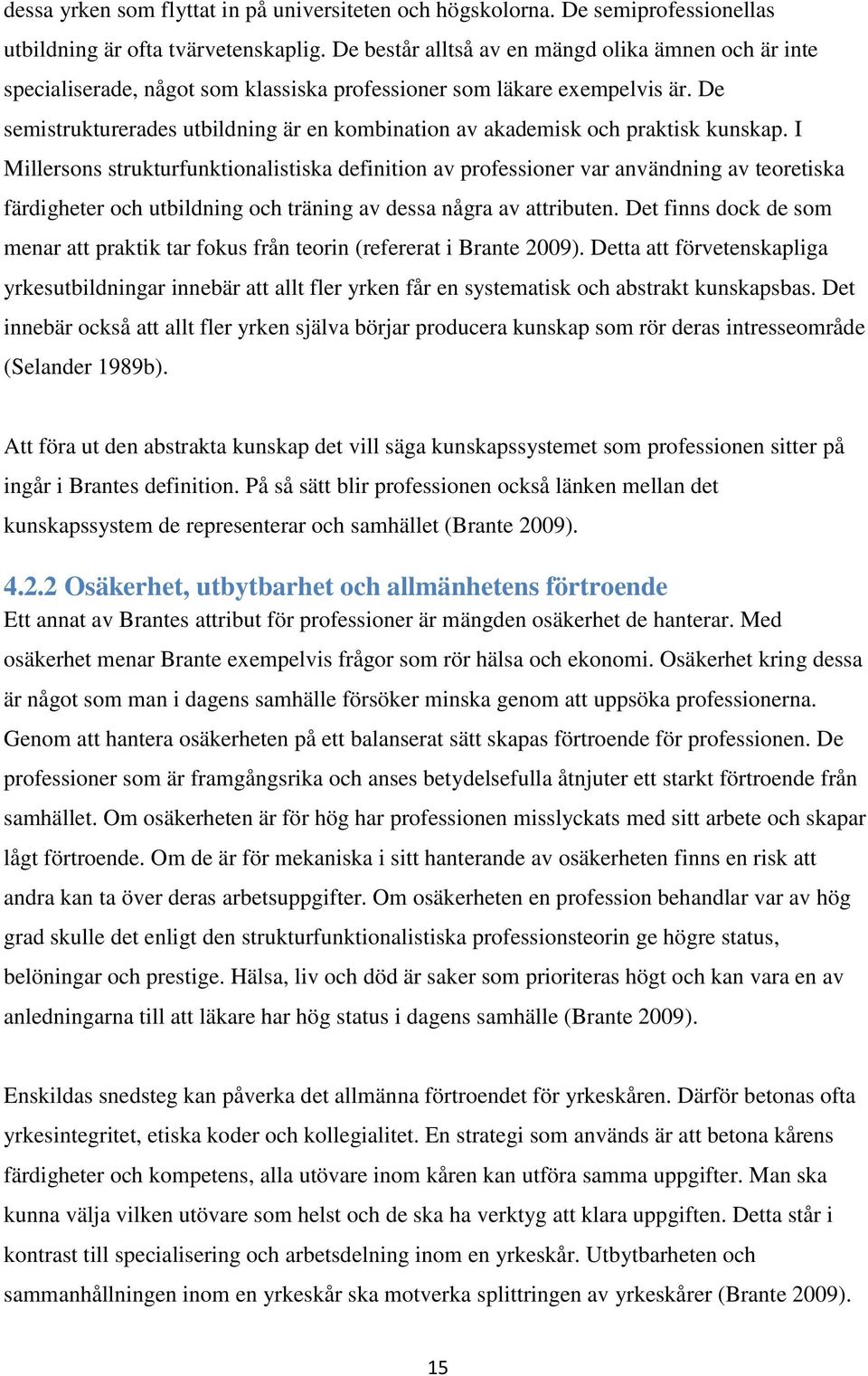 De semistrukturerades utbildning är en kombination av akademisk och praktisk kunskap.