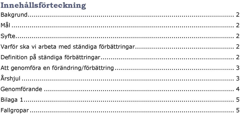 .. 2 Definition på ständiga förbättringar.