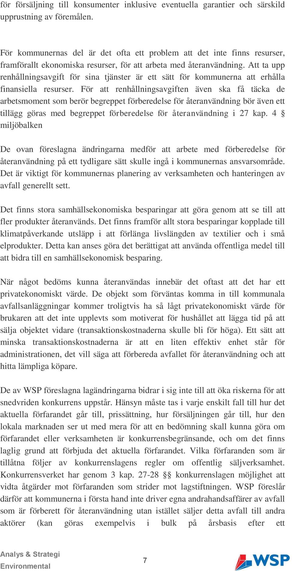 Att ta upp renhållningsavgift för sina tjänster är ett sätt för kommunerna att erhålla finansiella resurser.