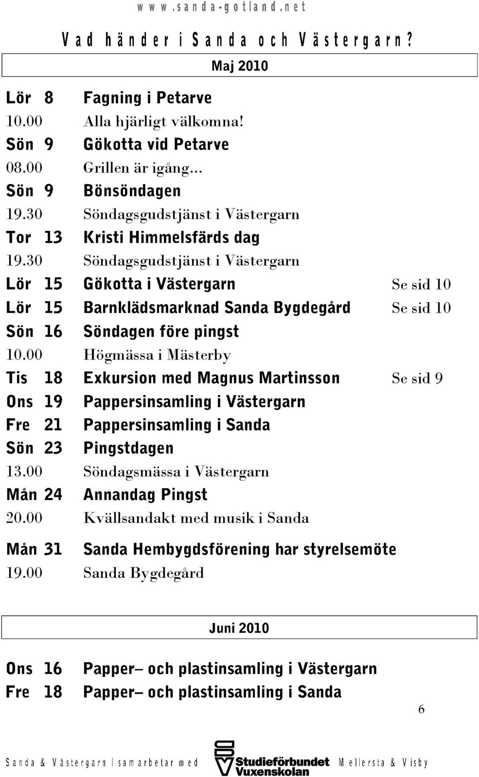 30 Söndagsgudstjänst i Västergarn Se sid 10 Se sid 10 10.