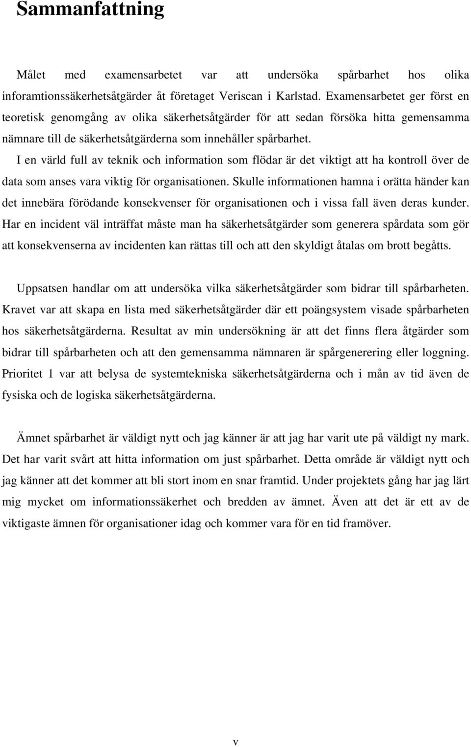 I en värld full av teknik och information som flödar är det viktigt att ha kontroll över de data som anses vara viktig för organisationen.