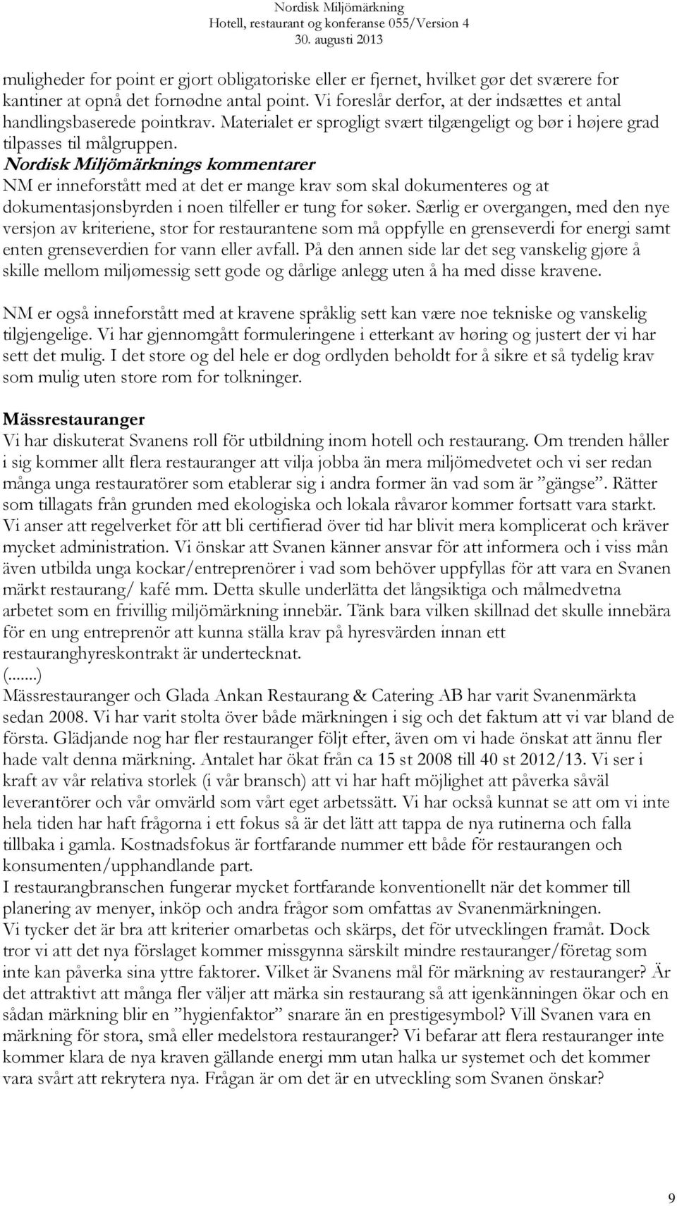 er NM er inneforstått med at det er mange krav som skal dokumenteres og at dokumentasjonsbyrden i noen tilfeller er tung for søker.