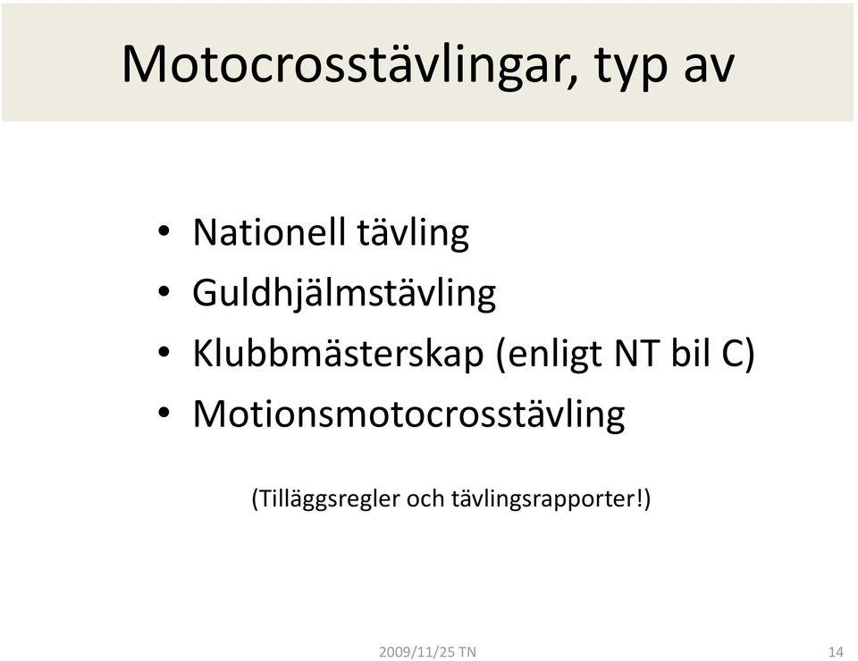 bil C) Motionsmotocrosstävling