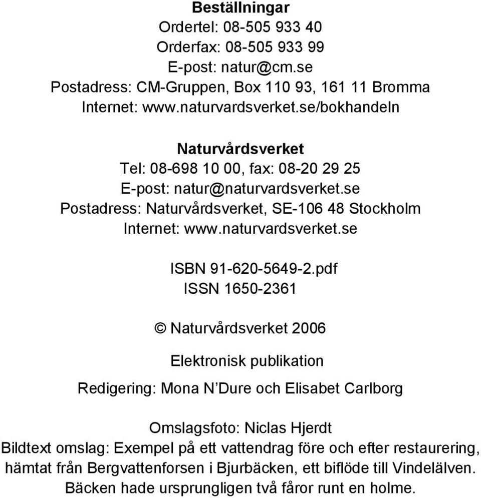 naturvardsverket.se ISBN 91-620-5649-2.