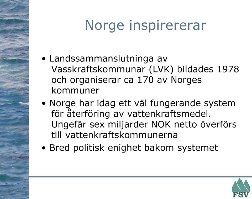 fungerande system för återföring av vattenkraftsmedel.