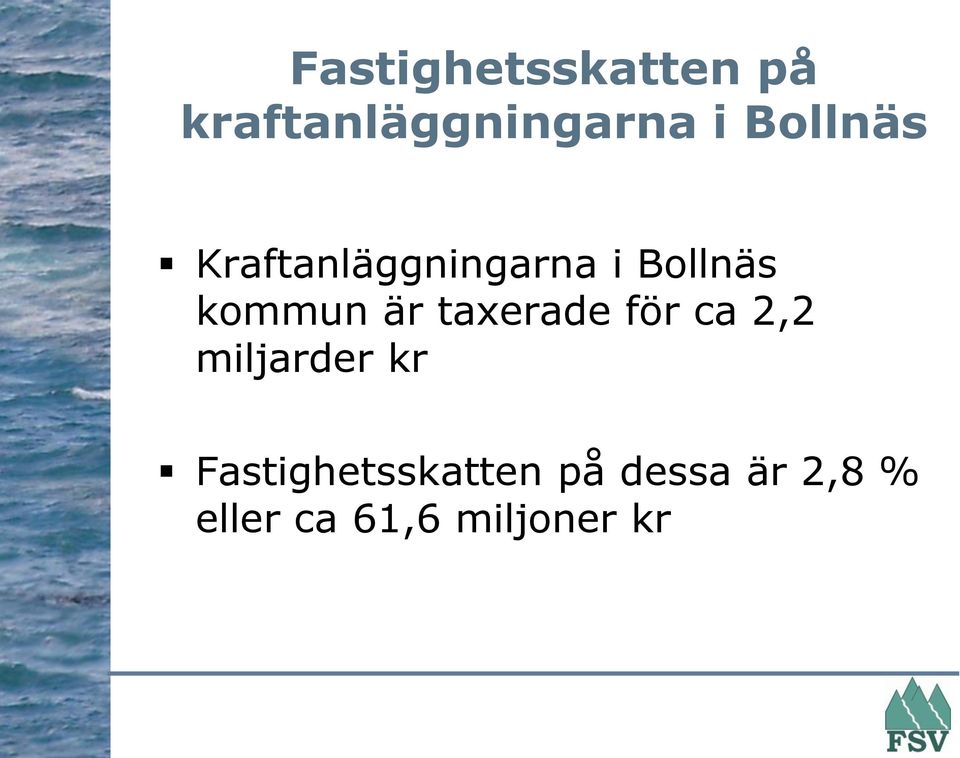 är taxerade för ca 2,2 miljarder kr