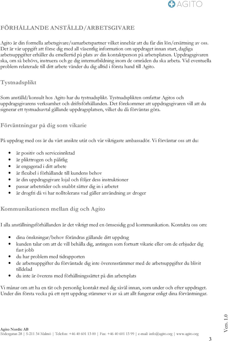 Uppdragsgivaren ska, om så behövs, instruera och ge dig internutbildning inom de områden du ska arbeta.