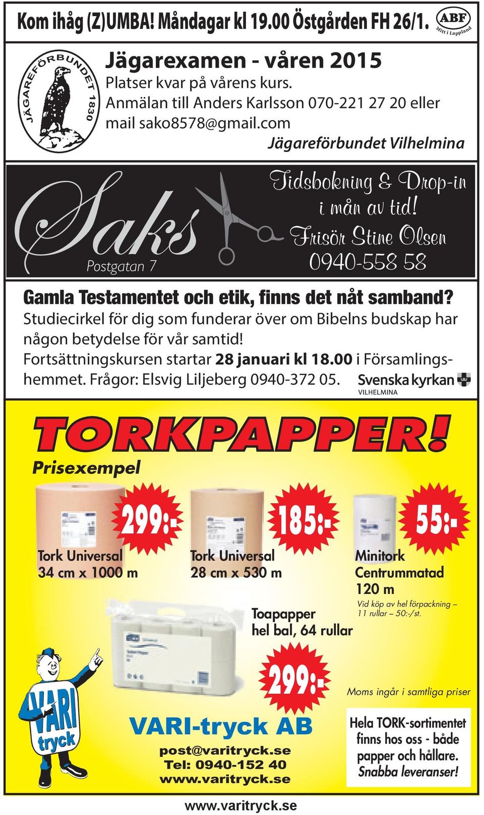 se Tel: 0940-152 40 www.varitryck.se Toapapper hel bal, 64 rullar VARI-tryck AB Mitt 185:- 299:- Minitork Centrummatad 120 m Vid köp av hel förpackning 11 rullar 50:-/st.