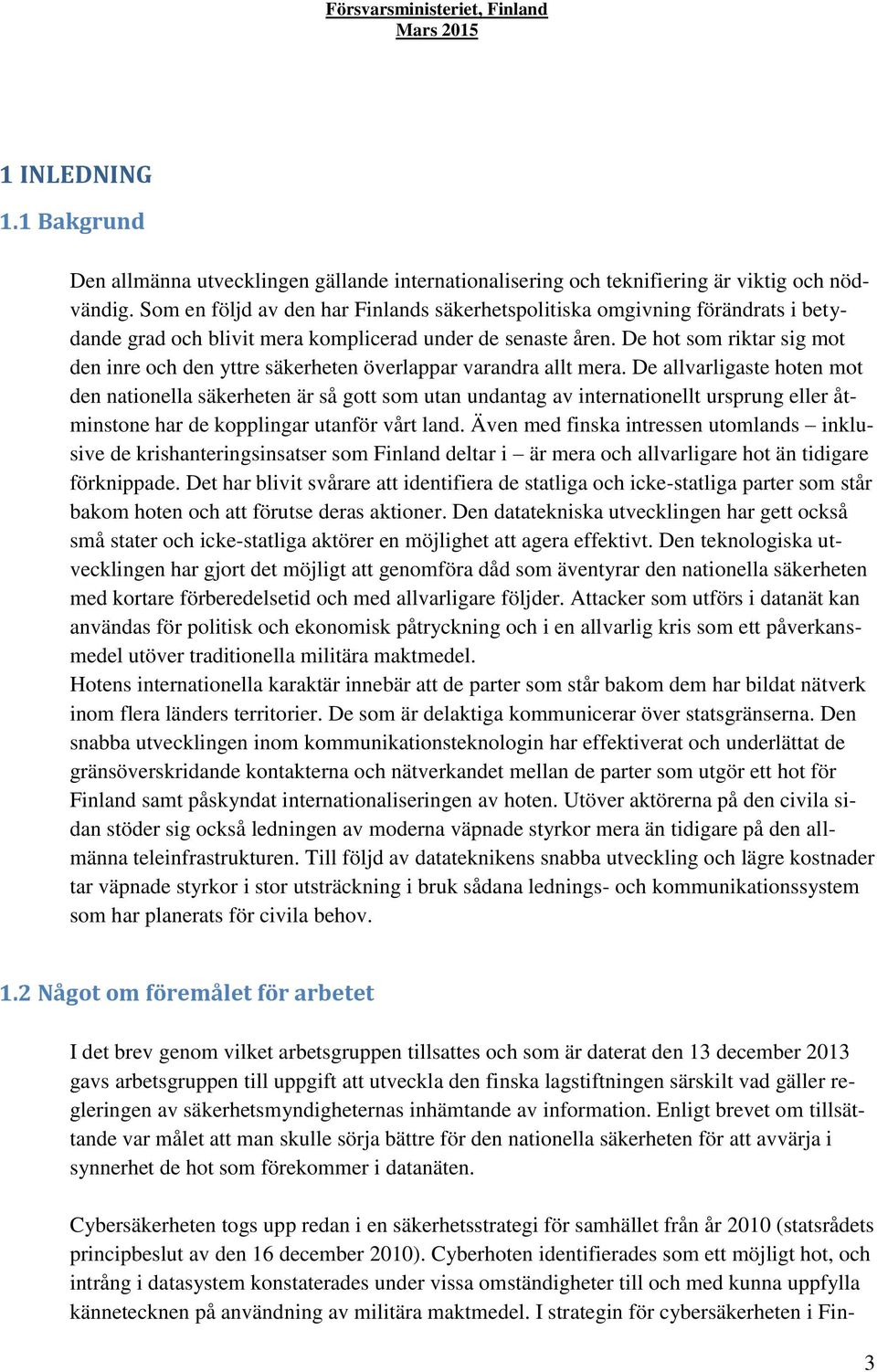 De hot som riktar sig mot den inre och den yttre säkerheten överlappar varandra allt mera.