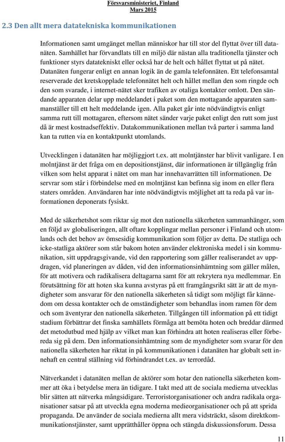 Datanäten fungerar enligt en annan logik än de gamla telefonnäten.