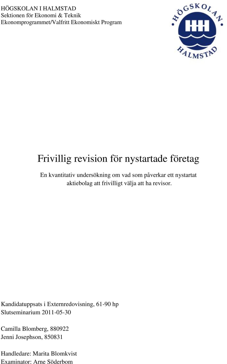 aktiebolag att frivilligt välja att ha revisor.