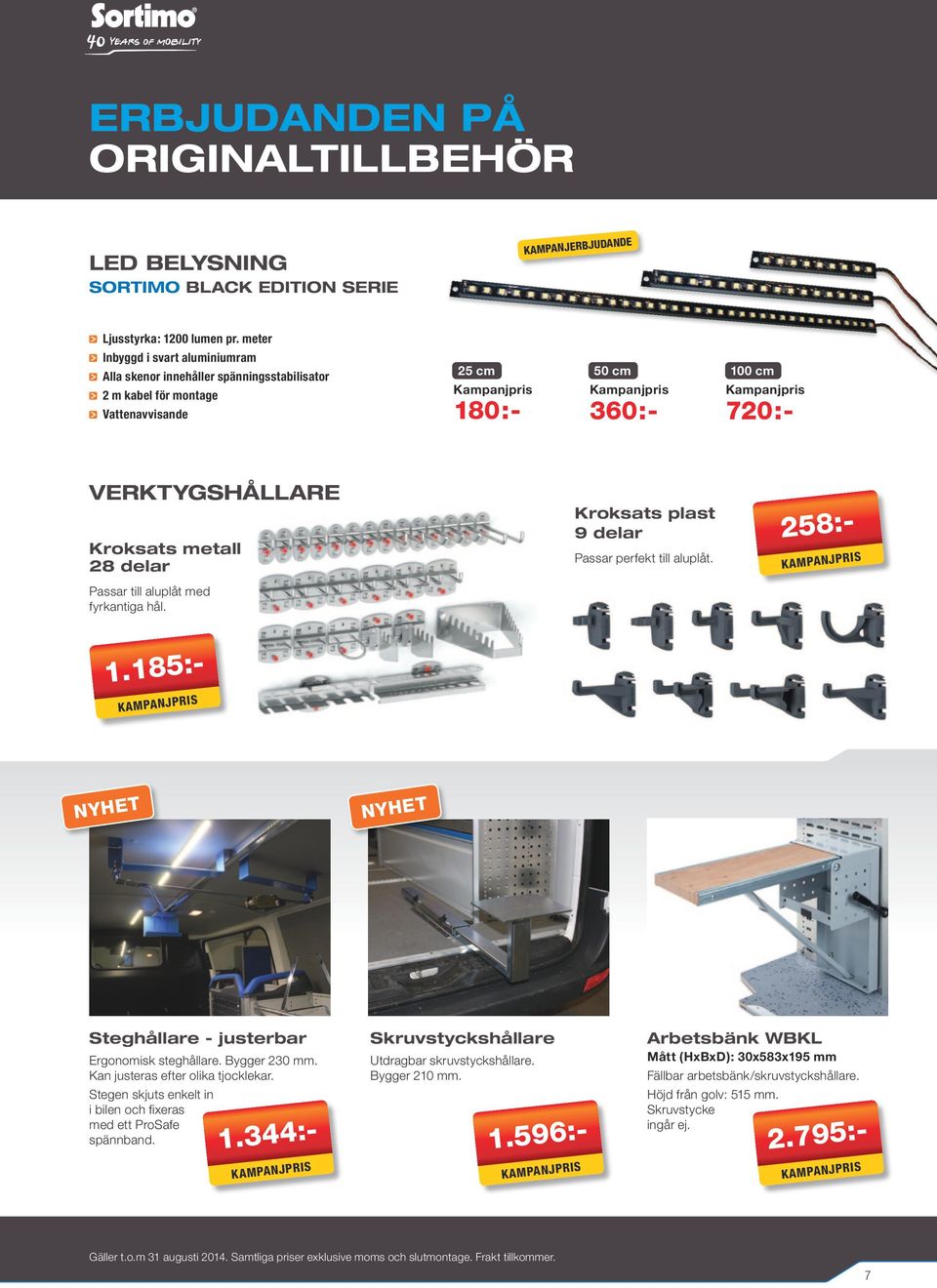 Kroksats plast 9 delar Passar perfekt till aluplåt. 258:- Passar till aluplåt med fyrkantiga hål. 1.185:- NYHET NYHET Steghållare - justerbar Ergonomisk steghållare. Bygger 230 mm.