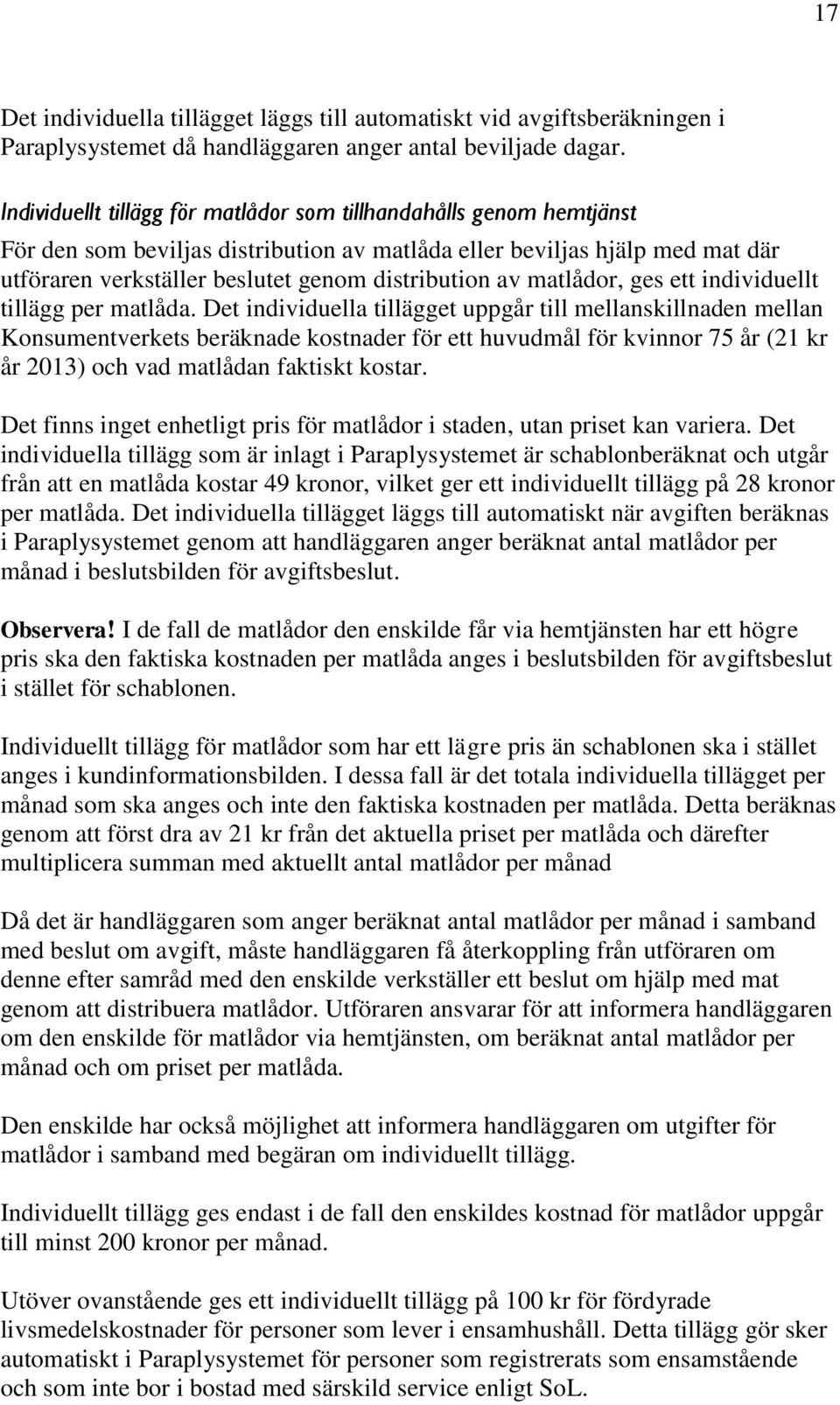 matlådor, ges ett individuellt tillägg per matlåda.