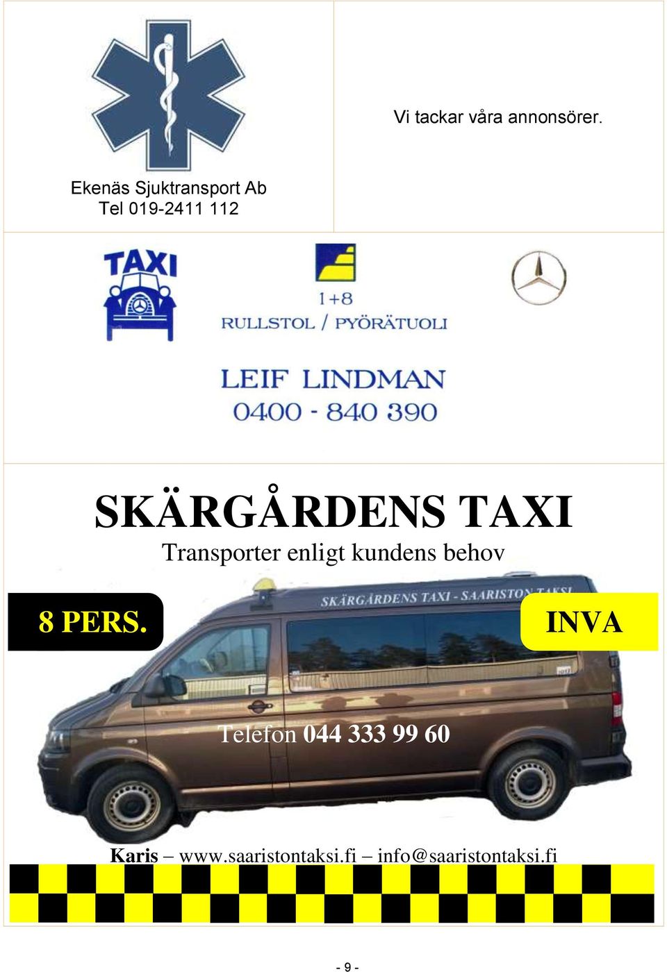 TAXI Transporter enligt kundens behov 8 PERS.