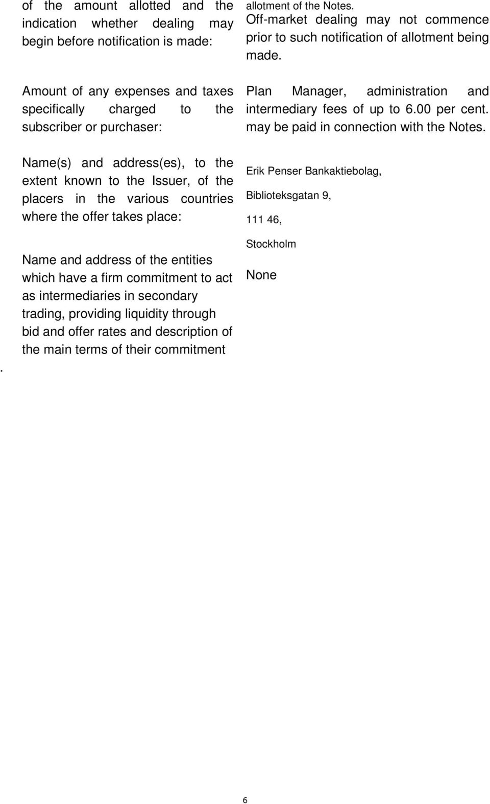 Amount of any expenses and taxes specifically charged to the subscriber or purchaser: Plan Manager, administration and intermediary fees of up to 6.00 per cent.