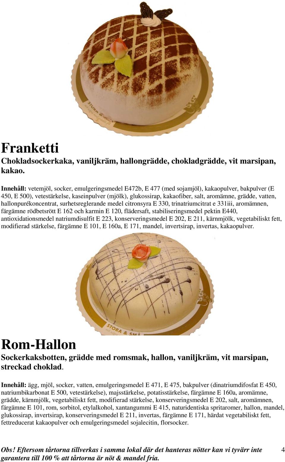 vatten, hallonpurékoncentrat, surhetsreglerande medel citronsyra E 330, trinatriumcitrat e 331iii, aromämnen, färgämne rödbetsrött E 162 och karmin E 120, flädersaft, stabiliseringsmedel pektin E440,