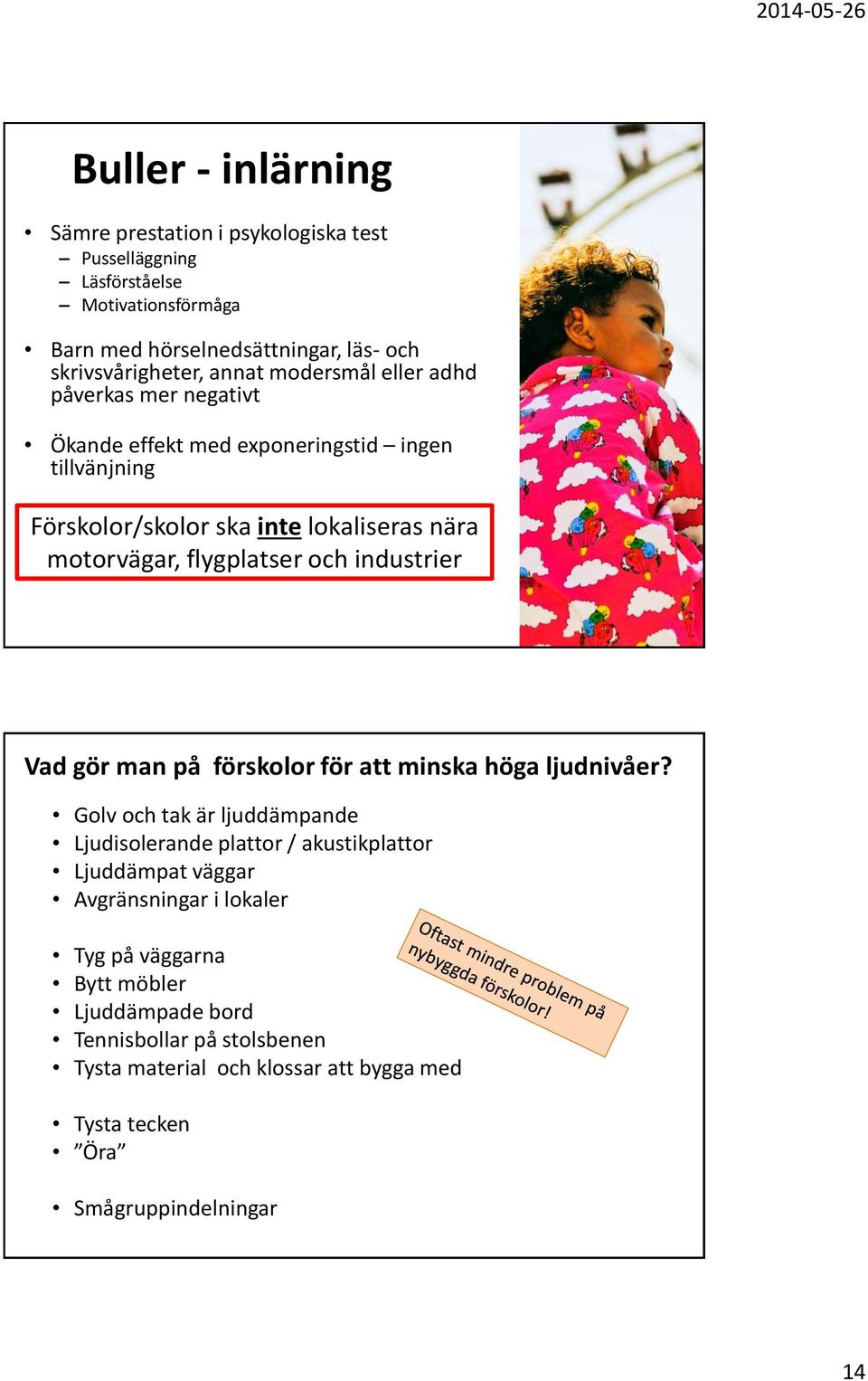 flygplatser och industrier Vad gör man på förskolor för att minska höga ljudnivåer?