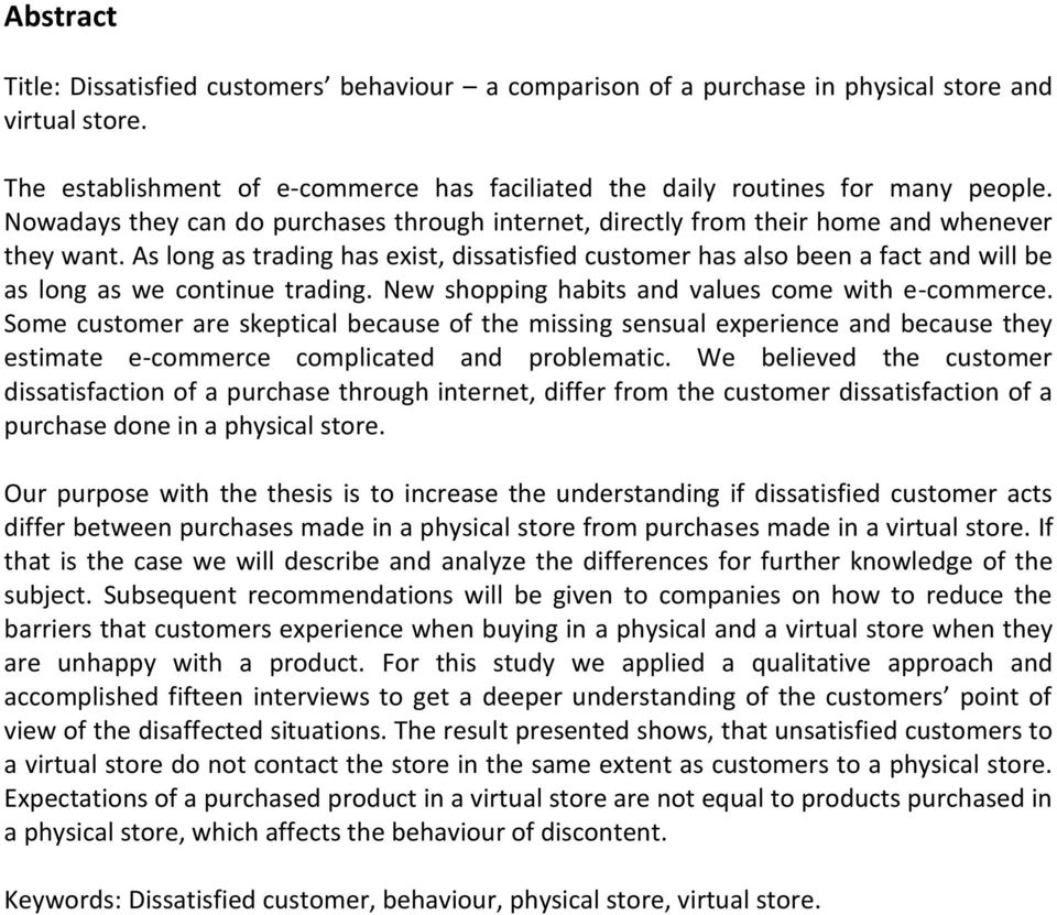 As long as trading has exist, dissatisfied customer has also been a fact and will be as long as we continue trading. New shopping habits and values come with e-commerce.