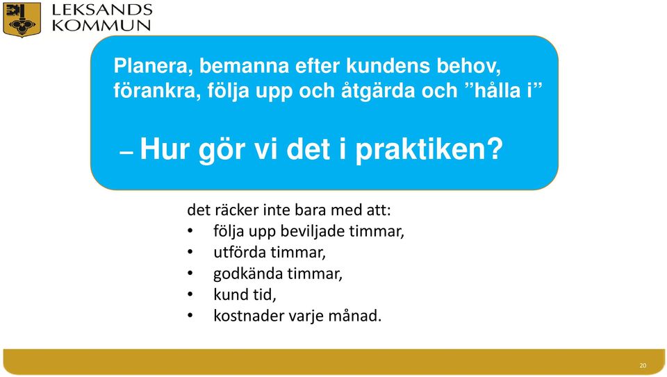 det räcker inte bara med att: följa upp beviljade timmar,