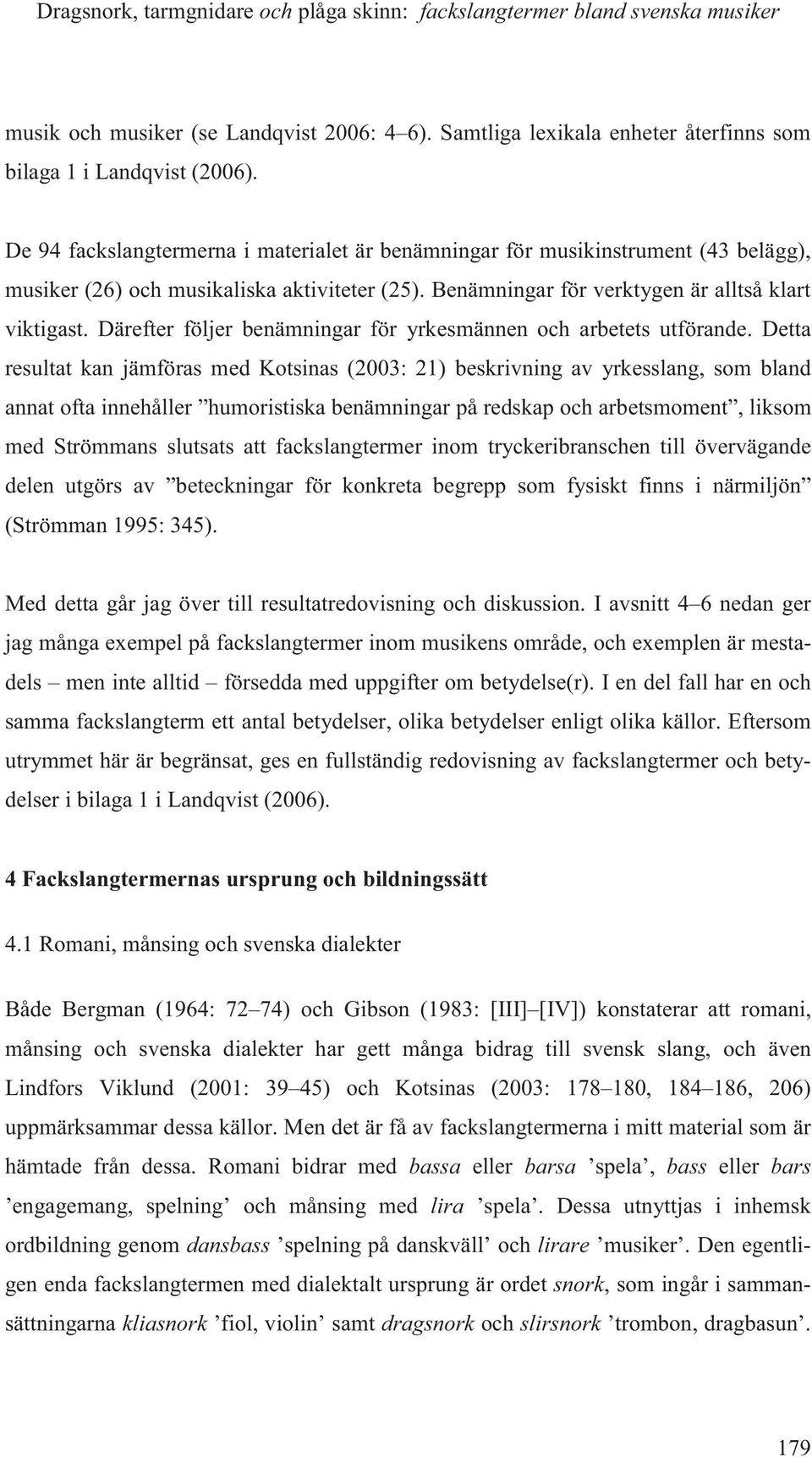 Därefter följer benämningar för yrkesmännen och arbetets utförande.