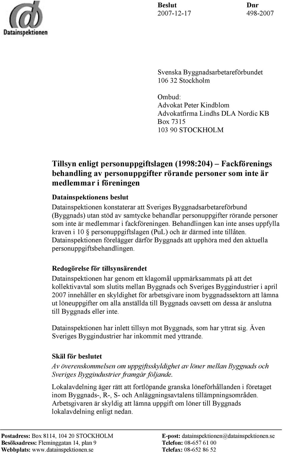 Byggnadsarbetareförbund (Byggnads) utan stöd av samtycke behandlar personuppgifter rörande personer som inte är medlemmar i fackföreningen.