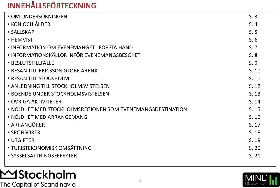 ANLEDNING TILL STOCKHOLMSVISTELSEN S. 2 BOENDE UNDER STOCKHOLMSVISTELSEN S. ÖVRIGA AKTIVITETER S.