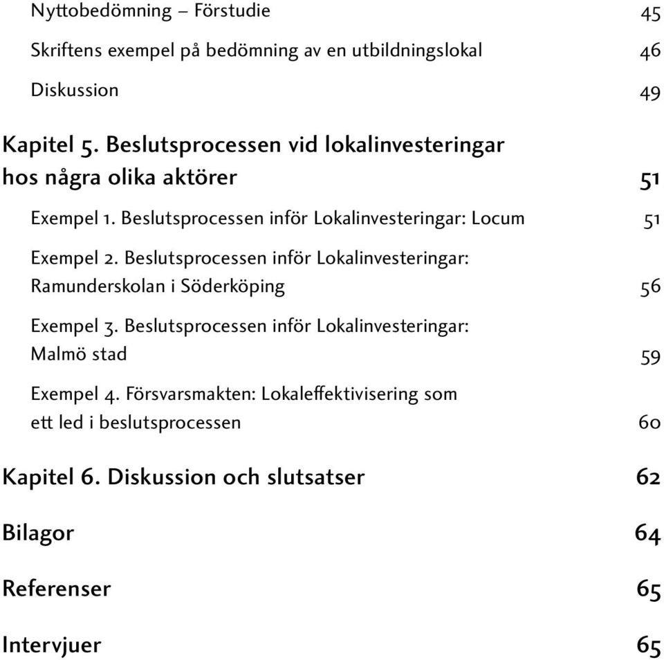 Beslutsprocessen inför Lokalinvesteringar: Locum 51 Exempel 2.