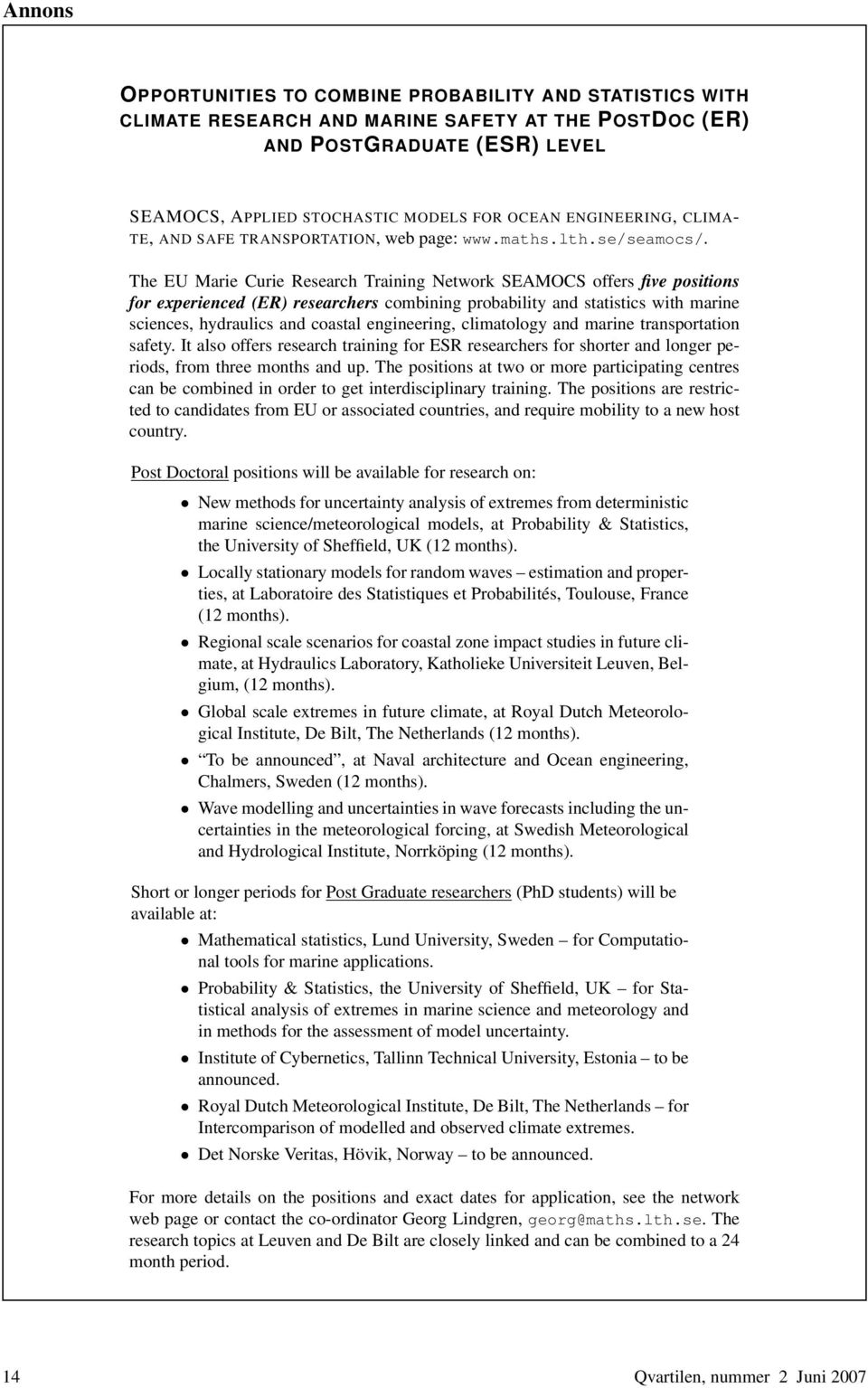 The EU Marie Curie Research Training Network SEAMOCS offers five positions for experienced (ER) researchers combining probability and statistics with marine sciences, hydraulics and coastal