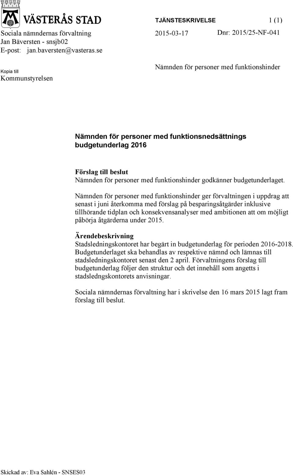 godkänner budgetunderlaget.