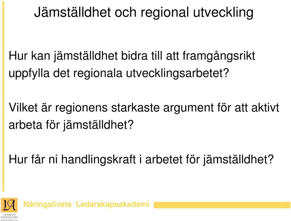 Vilket är regionens starkaste argument för att aktivt arbeta för