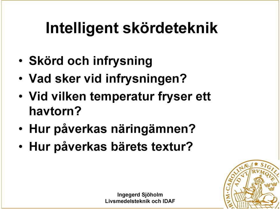 Vid vilken temperatur fryser ett havtorn?