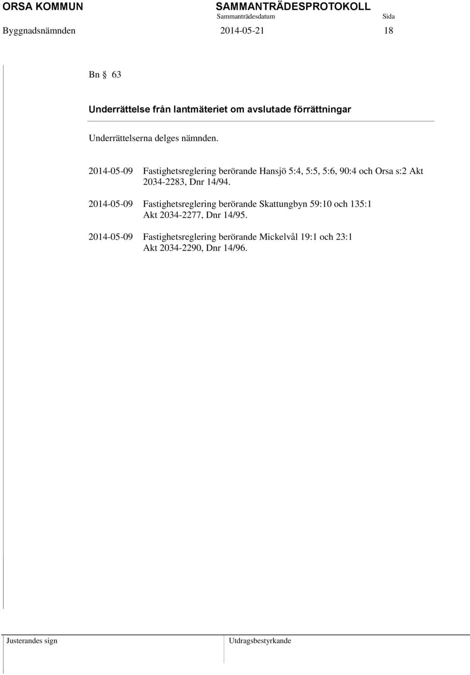 2014-05-09 Fastighetsreglering berörande Hansjö 5:4, 5:5, 5:6, 90:4 och Orsa s:2 Akt 2034-2283, Dnr