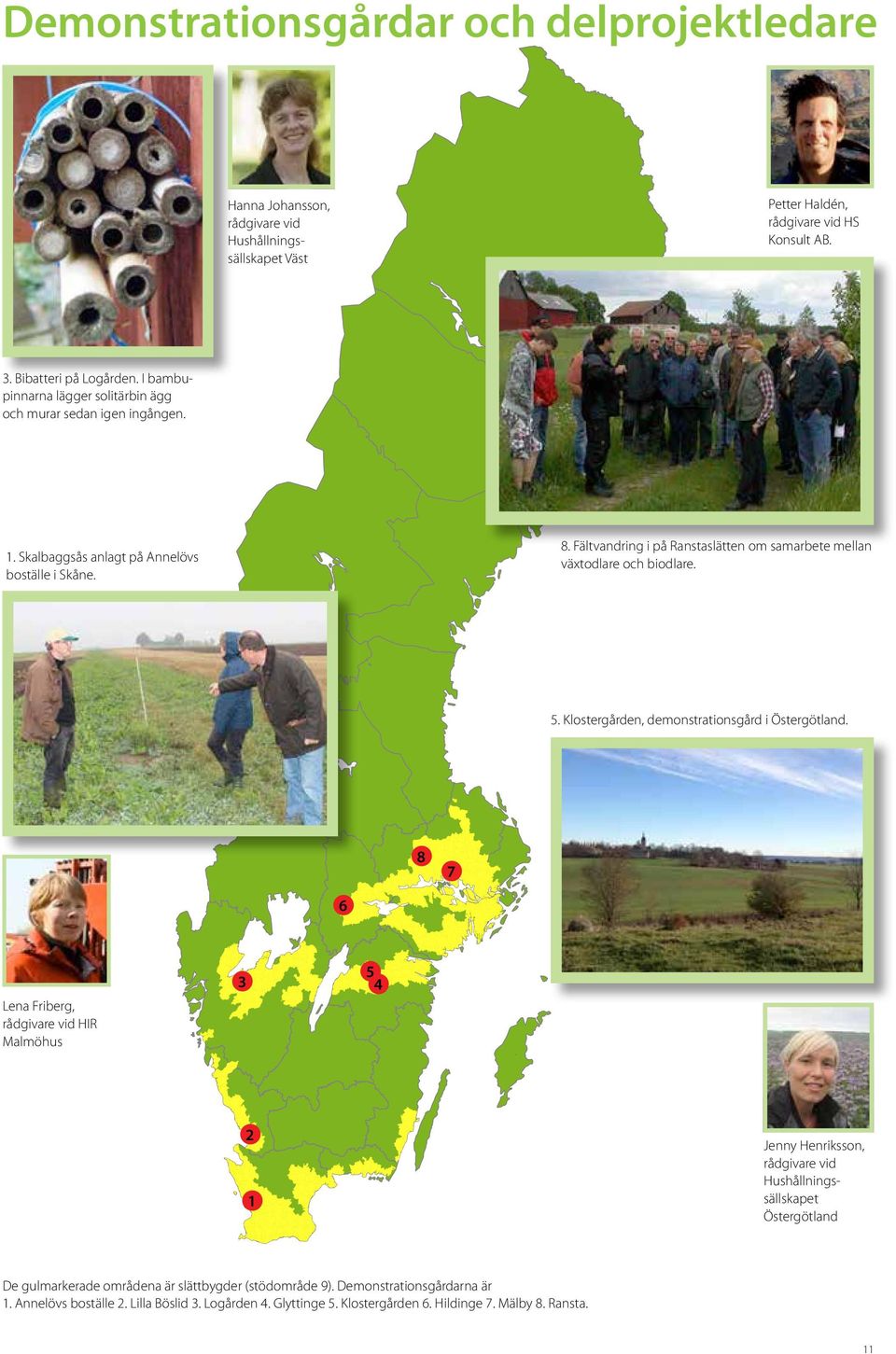 Fältvandring i på Ranstaslätten om samarbete mellan växtodlare och biodlare. 5. Klostergården, demonstrations gård i Öster götland.