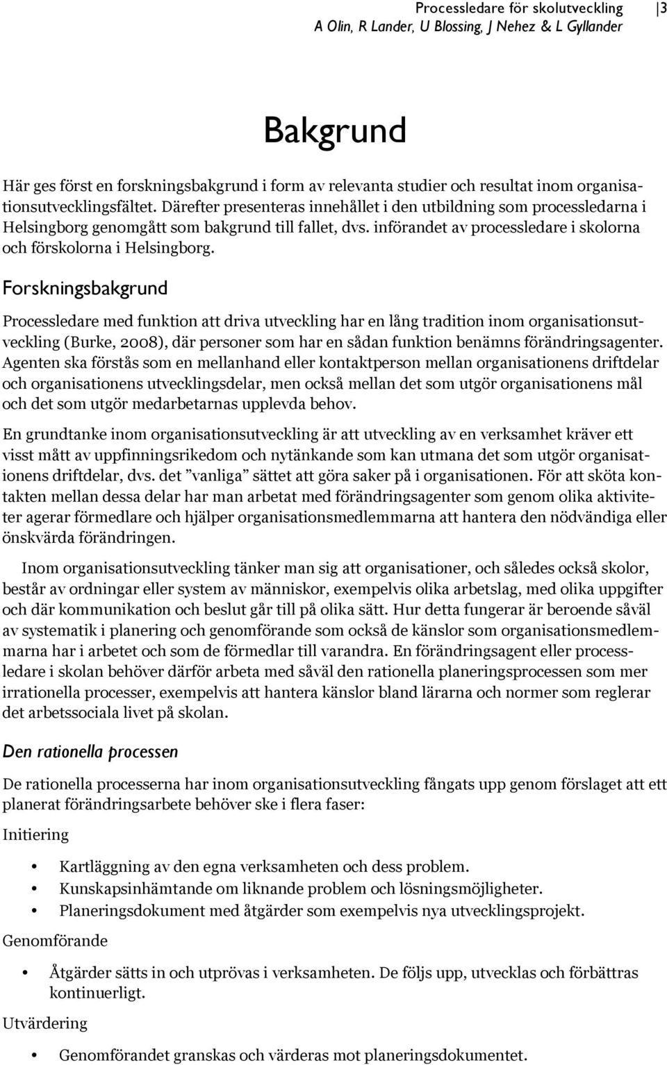 införandet av processledare i skolorna och förskolorna i Helsingborg.