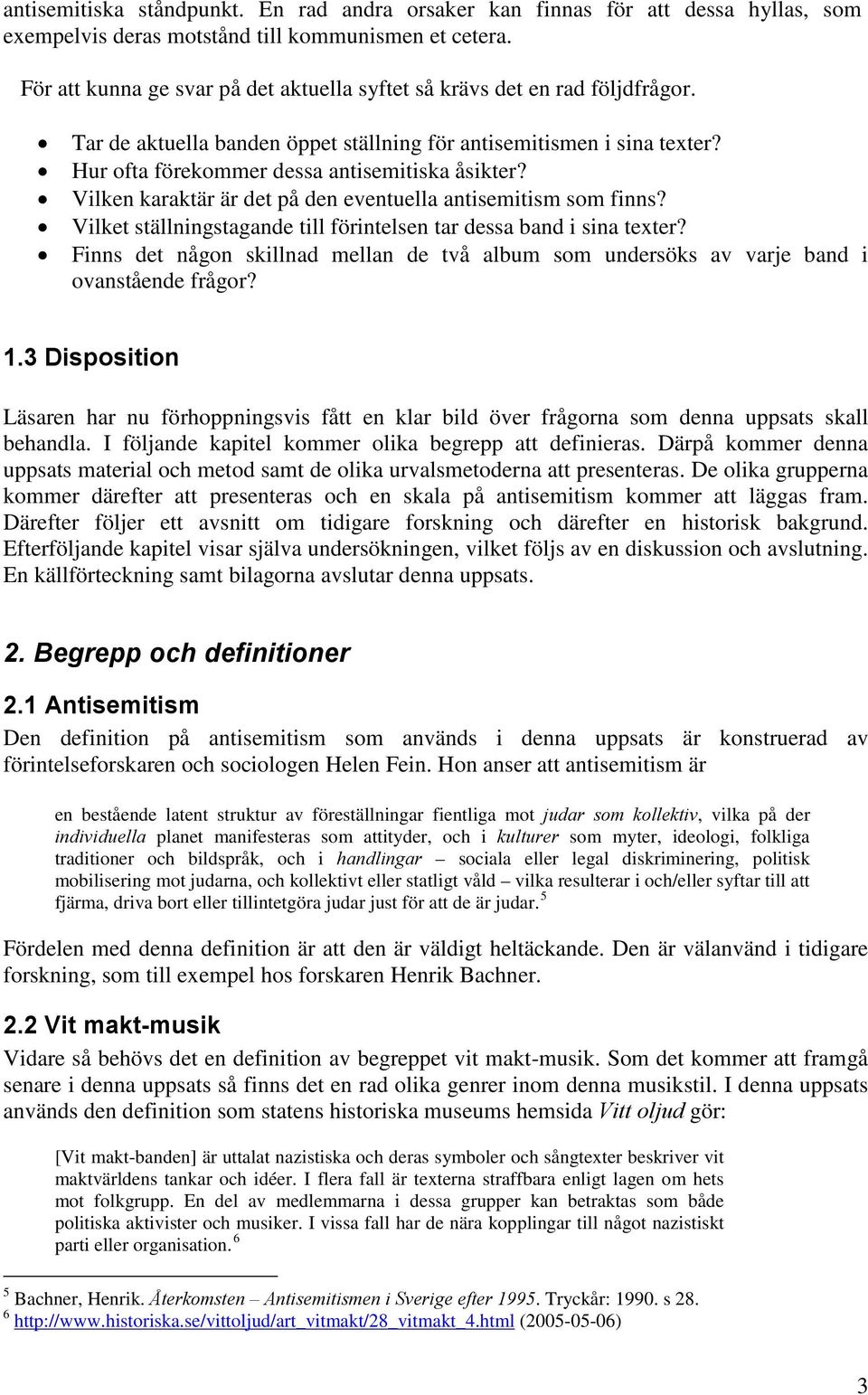 Vilken karaktär är det på den eventuella antisemitism som finns? Vilket ställningstagande till förintelsen tar dessa band i sina texter?