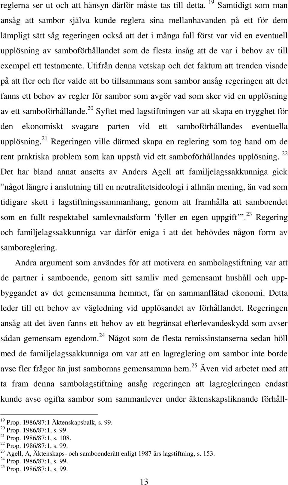 samboförhållandet som de flesta insåg att de var i behov av till exempel ett testamente.