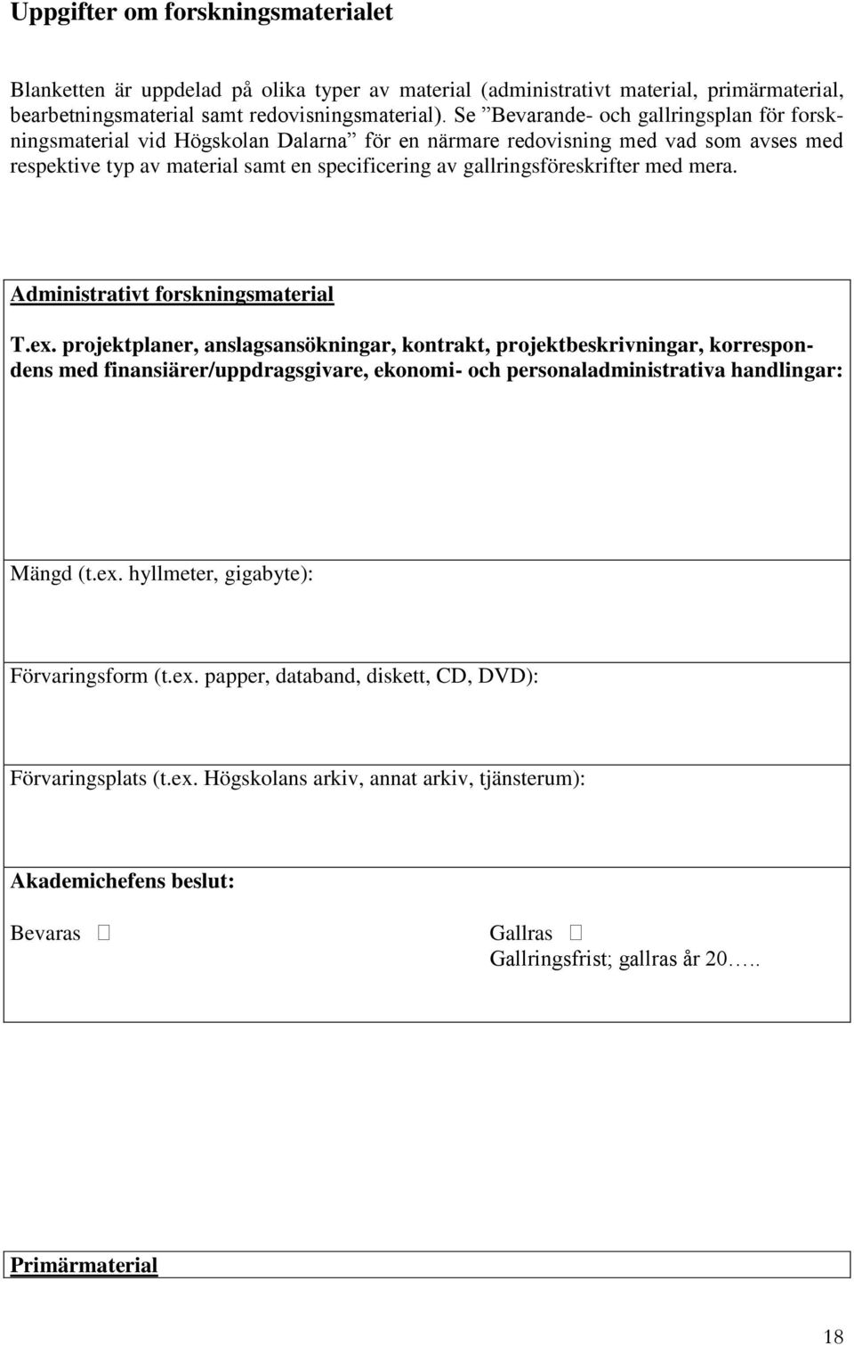 med mera. Administrativt forskningsmaterial T.ex.