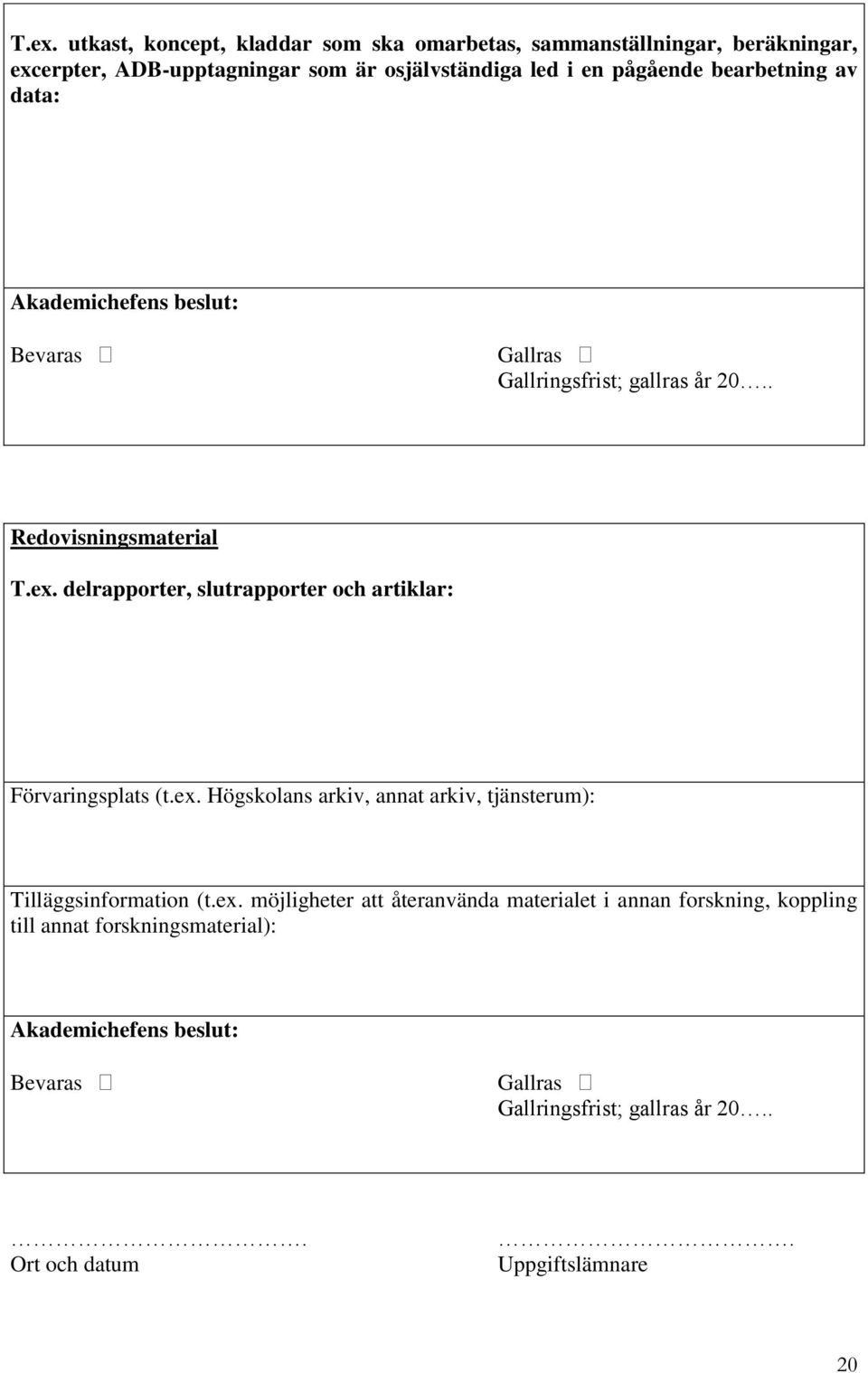 delrapporter, slutrapporter och artiklar: Förvaringsplats (t.ex.